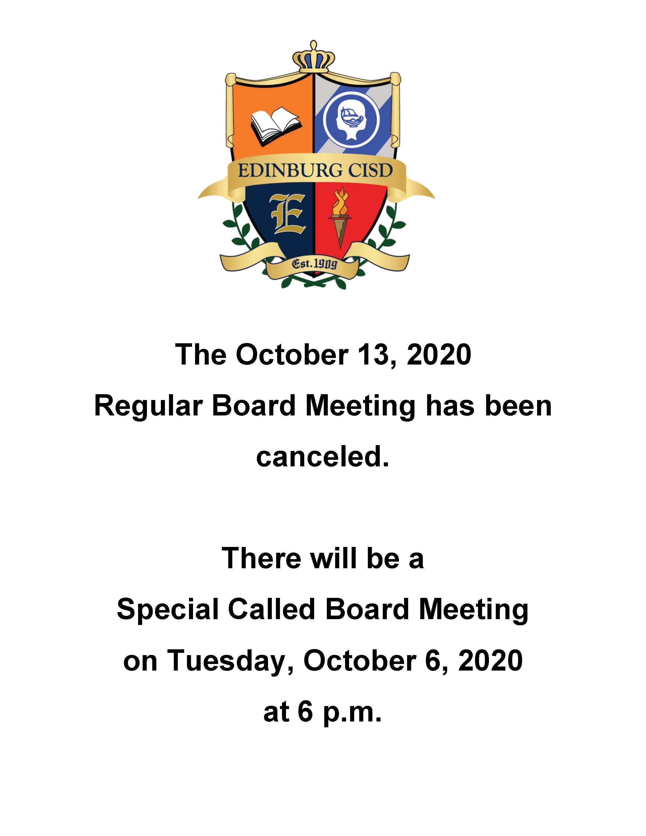 The October 13, 2020  Regular Board Meeting has been canceled.  There will be a  Special Called Board Meeting  on Tuesday, October 6, 2020  at 6 p.m. 